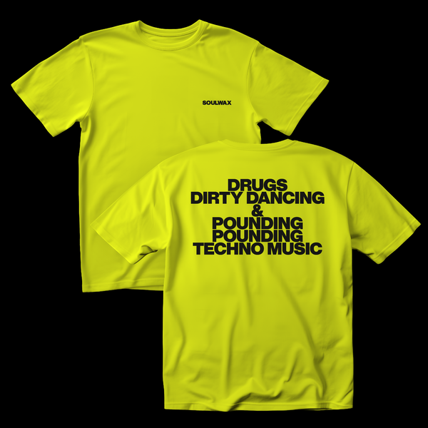 SOULWAX - DRUGS DIRTY DANCING & POUNDING POUNDING TECHNO MUSIC [T-SHIRT] (Copy)